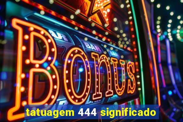 tatuagem 444 significado