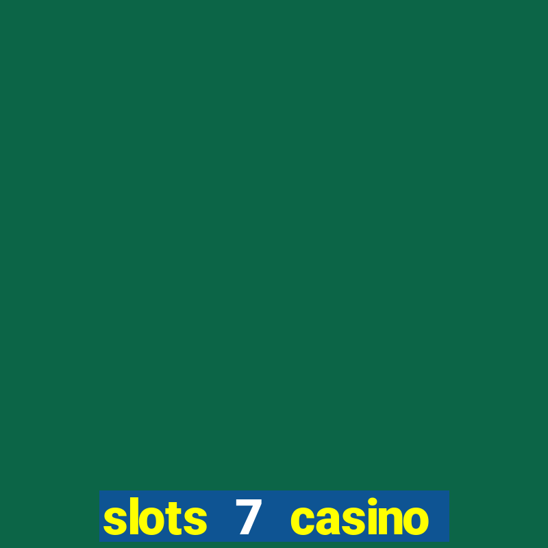 slots 7 casino bonus codes