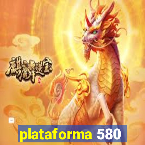 plataforma 580