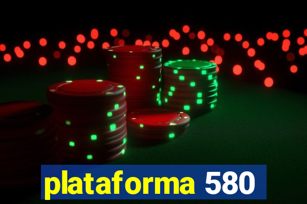 plataforma 580