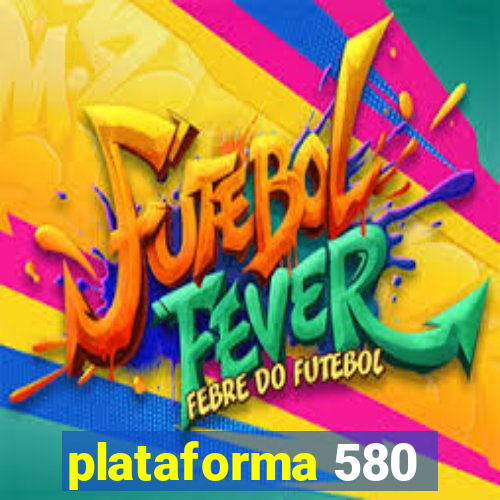 plataforma 580