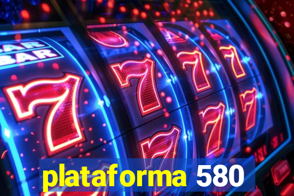 plataforma 580