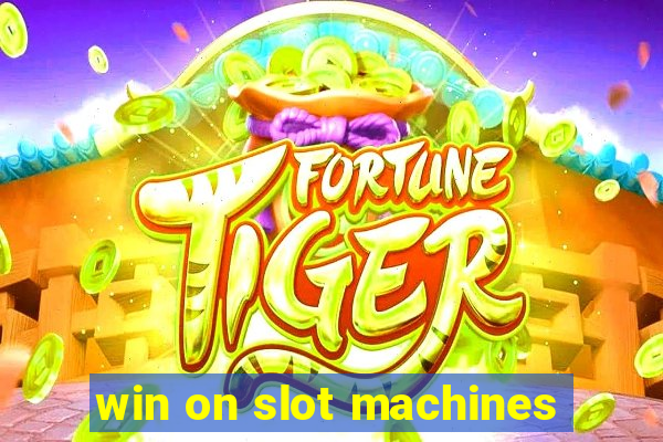 win on slot machines