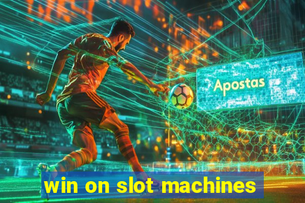 win on slot machines