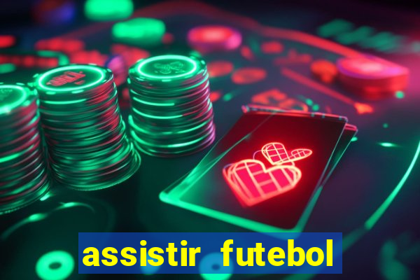 assistir futebol online ao vivo