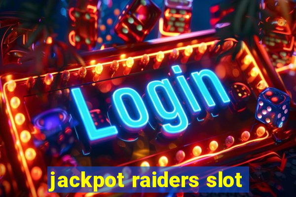 jackpot raiders slot