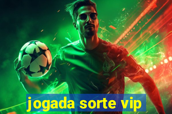 jogada sorte vip