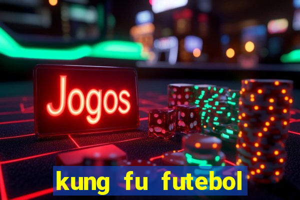 kung fu futebol clube dublado download utorrent