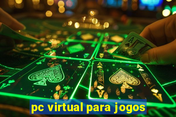 pc virtual para jogos