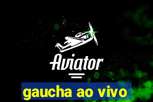 gaucha ao vivo