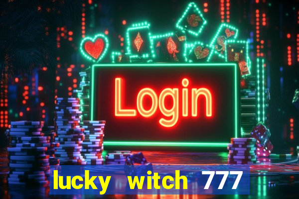 lucky witch 777 slot free play