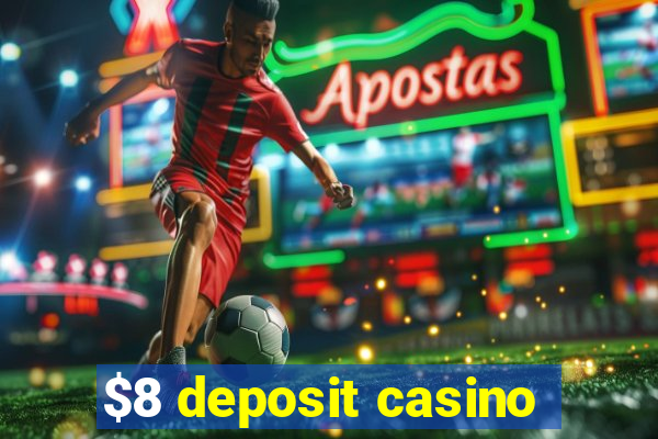 $8 deposit casino