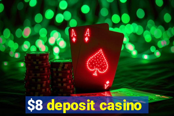 $8 deposit casino