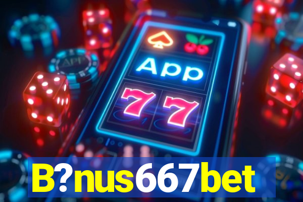 B?nus667bet