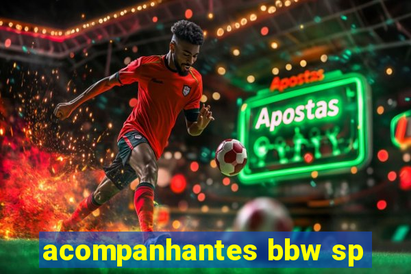 acompanhantes bbw sp