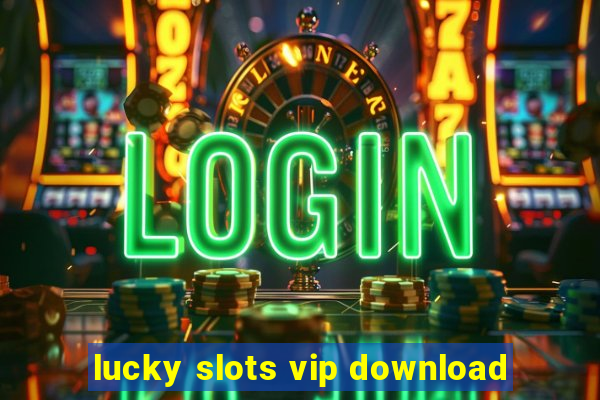 lucky slots vip download