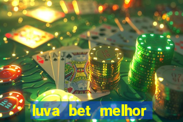 luva bet melhor horário para jogar