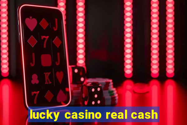 lucky casino real cash