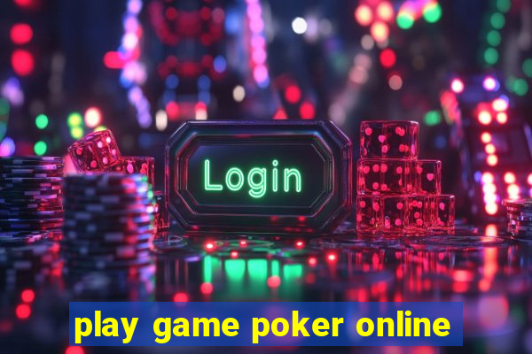 play game poker online