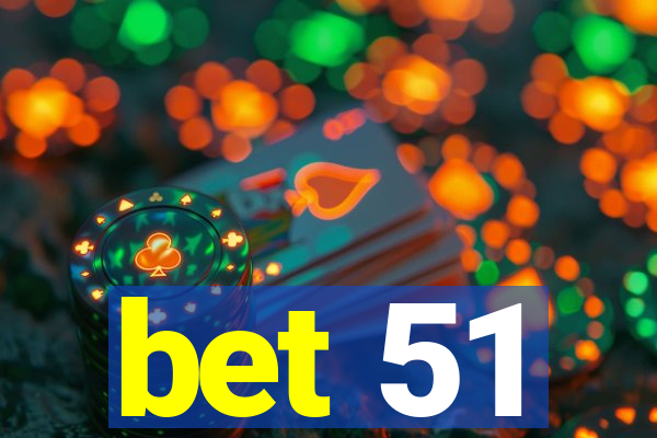 bet 51