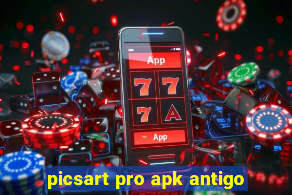 picsart pro apk antigo