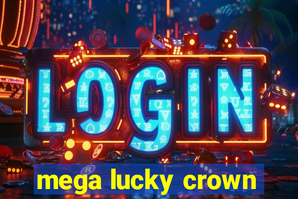 mega lucky crown