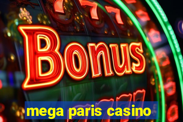 mega paris casino