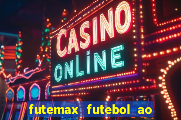 futemax futebol ao vivo online