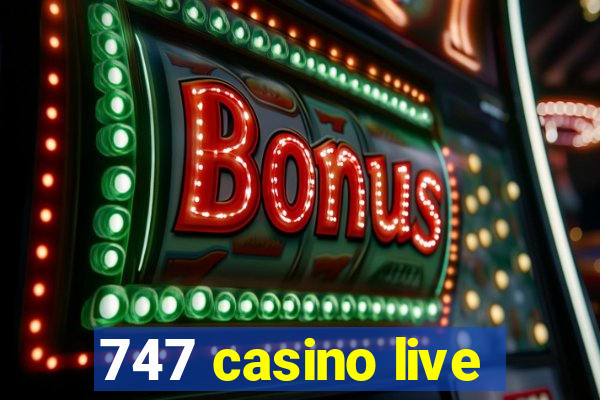 747 casino live