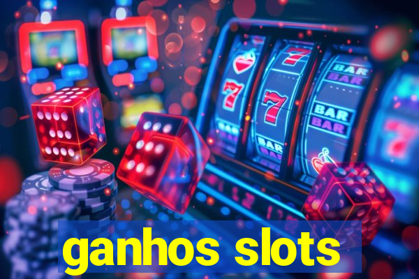 ganhos slots