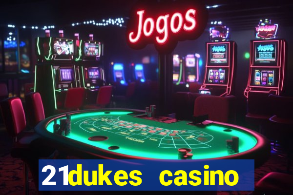 21dukes casino mobile app