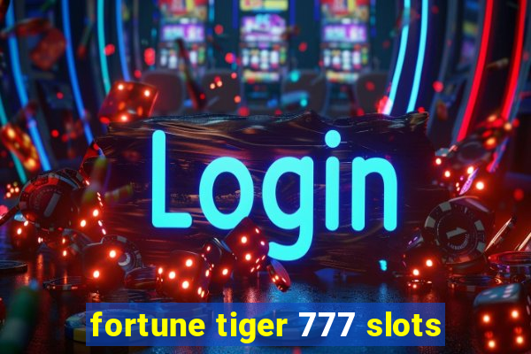 fortune tiger 777 slots