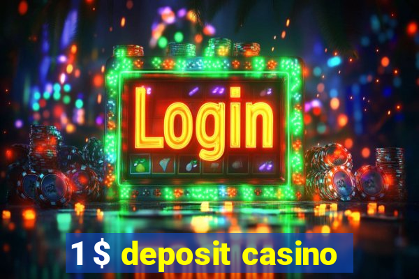 1 $ deposit casino