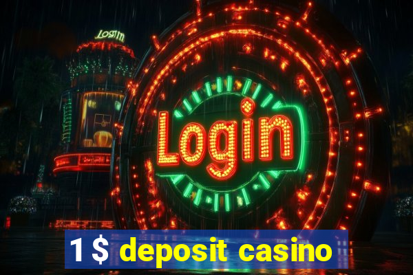 1 $ deposit casino