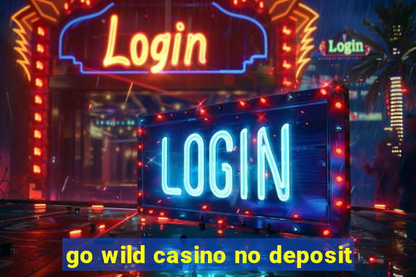 go wild casino no deposit