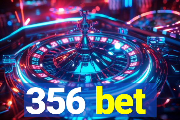 356 bet