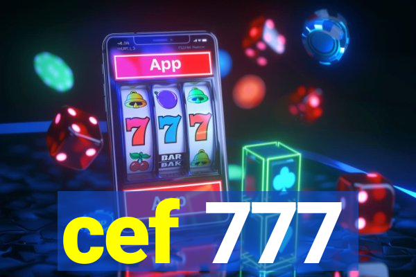 cef 777