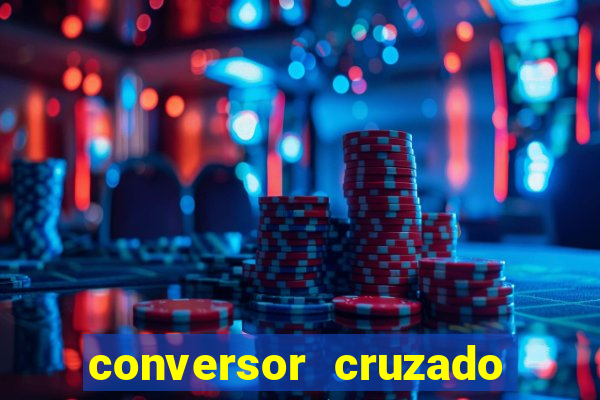 conversor cruzado para real