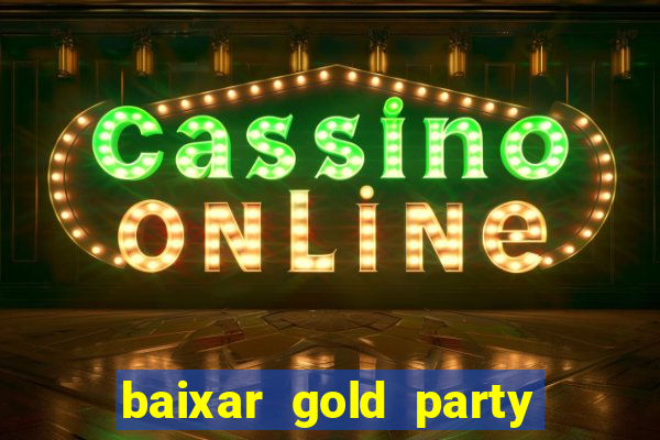 baixar gold party - slots