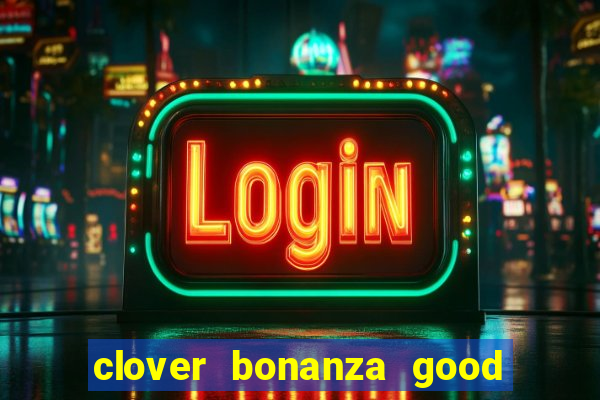 clover bonanza good luck slot online