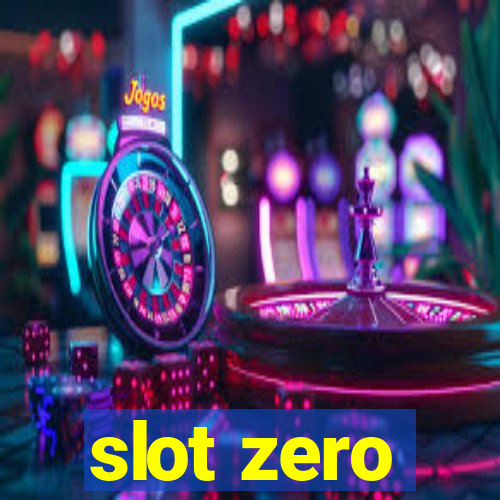 slot zero