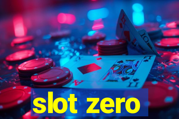 slot zero