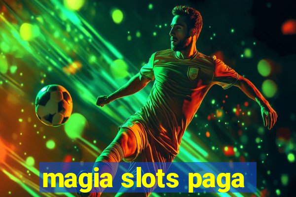 magia slots paga