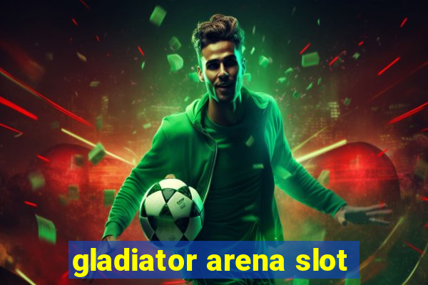 gladiator arena slot