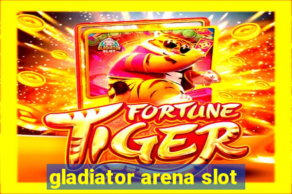 gladiator arena slot