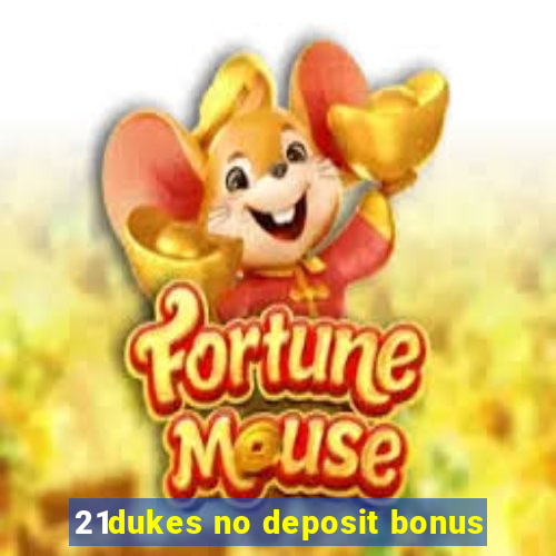 21dukes no deposit bonus