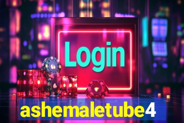 ashemaletube4