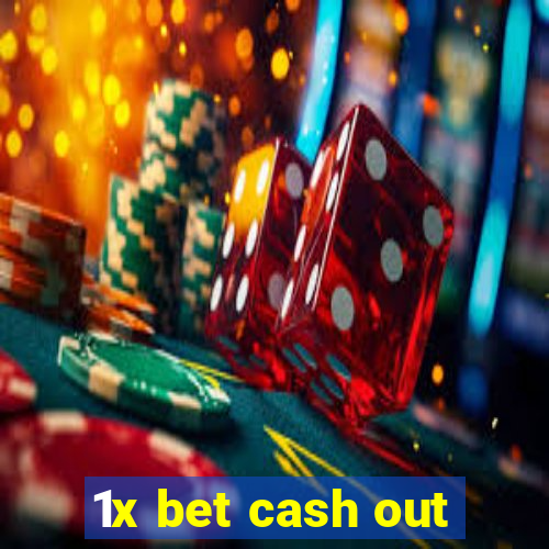 1x bet cash out