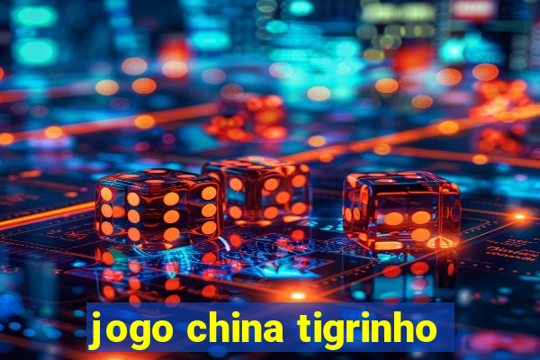 jogo china tigrinho