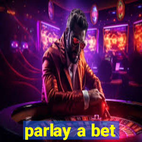 parlay a bet